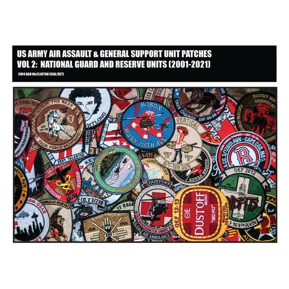 US Army Aviation Patches US Army Air Assault & General Support Unit Patches Volume 2: National Guard and Reserve Units (2001-2021), Book 4, (Paperback)