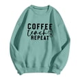 thumbnail image 2 of Coffee Teach Repeat Sweatshirts for Women Long Sleeve Crewneck Cute Teacher Coffee Lover Sweatshirt Pullover Tops, 2 of 4