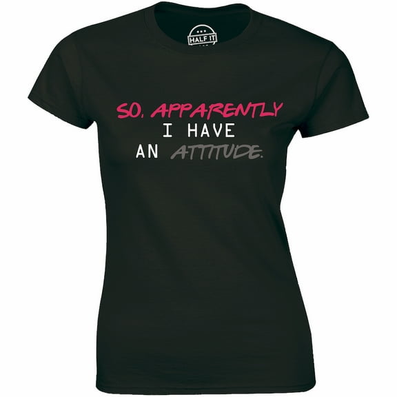 So Apparently I Have An Attitude funny humour Gift Sarcastic Slogan T-Shirt