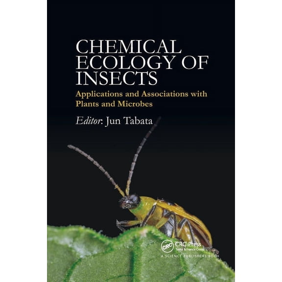 Chemical Ecology of Insects: Applications and Associations with Plants and Microbes, (Paperback)
