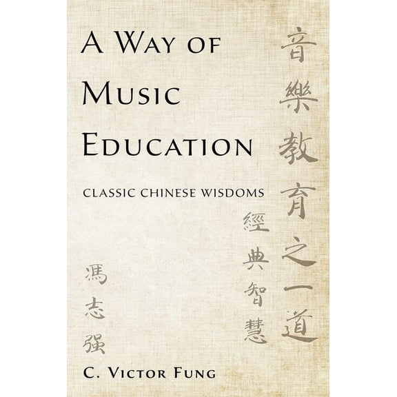A Way of Music Education: Classic Chinese Wisdoms, (Paperback)