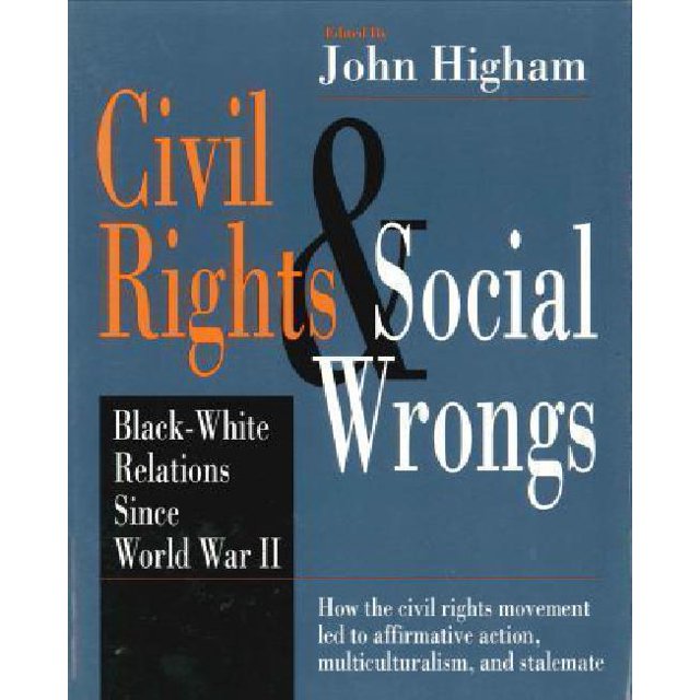 Civil Rights and Social Wrongs : Black-White Relations since World War II