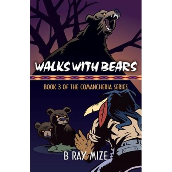 Pre-Owned Walks with Bears: Book 3 of the Comancheria Series [Paperback] Mize, B Ray
