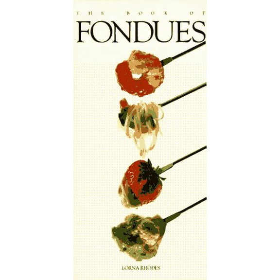 Pre-Owned The Book of Fondues (Paperback) 0895866676 9780895866677