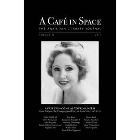 A Cafe in Space: The Anais Nin Literary Journal, Volume 12 -