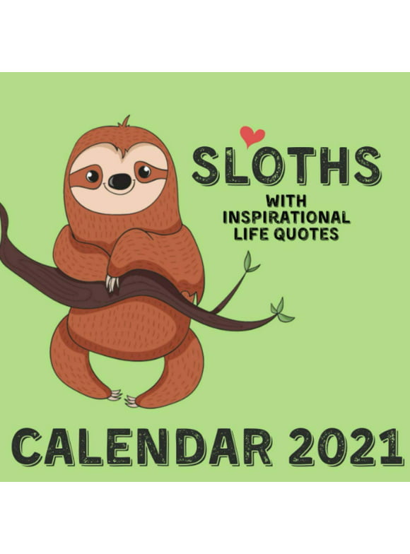 Sloths Calendar 2021: With Inspirational Life Quotes November 2020 - December 2021 Square Illustrations Book Monthly Planner Calendar