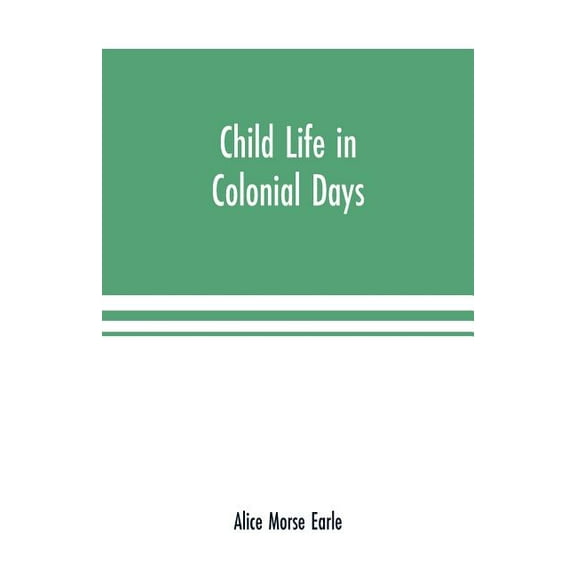 Child life in colonial days, (Paperback)