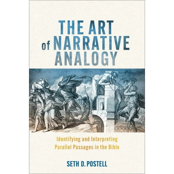 The Art of Narrative Analogy: Identifying and Interpreting Parallel Passages in the Bible, (Paperback)