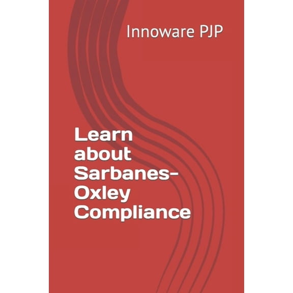 Learn about Sarbanes-Oxley Compliance (Paperback) by Innoware Pjp