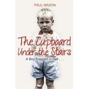 The Cupboard Under the Stairs: A Boy Trapped in Hell..., Used [Paperback]