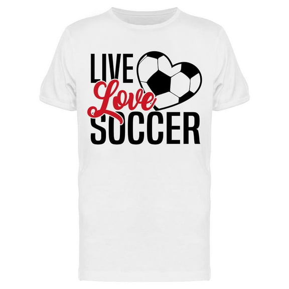 Live Love Soccer Quote T-Shirt Men -Image by Shutterstock, Male x-Large