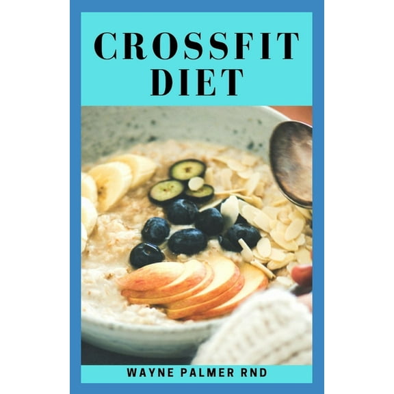 Cross Fit Diet: The Incredible Cookbook To Attain A Sexy Booty, Sexy Abs, A Fit Body And Also Lose Weight (Paperback)