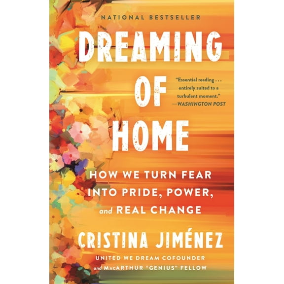 Dreaming of Home: How We Turn Fear Into Pride, Power, and Real Change, (Paperback)