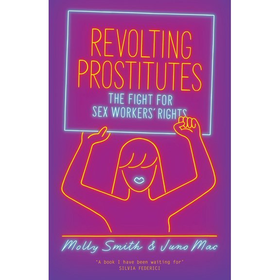 Pre-Owned Revolting Prostitutes: The Fight for Sex Workers' Rights (Paperback) 1786633612 9781786633613