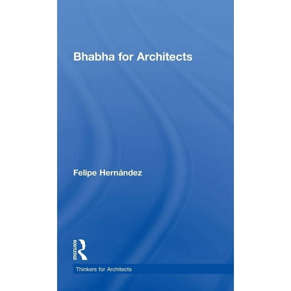 Thinkers for Architects Bhabha for Architects, (Hardcover)