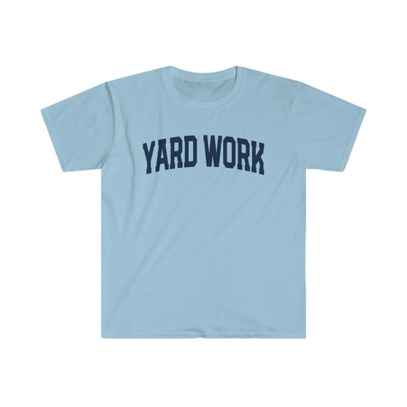 Yard Work Shirt, Gifts, Tshirt, Tee