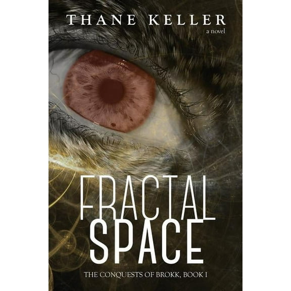 Conquests of Brokk Fractal Space, Book 1, (Paperback)