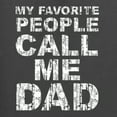 thumbnail image 5 of Wild Bobby, My Favorite People Call Me Dad Family Husband Daddy Granpa Mens Father's Day Graphic T-Shirt, Charcoal, 2XL, 5 of 5