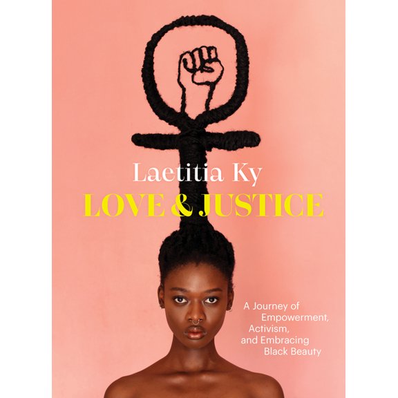 Love and Justice: A Journey of Empowerment, Activism, and Embracing Black Beauty, (Hardcover)