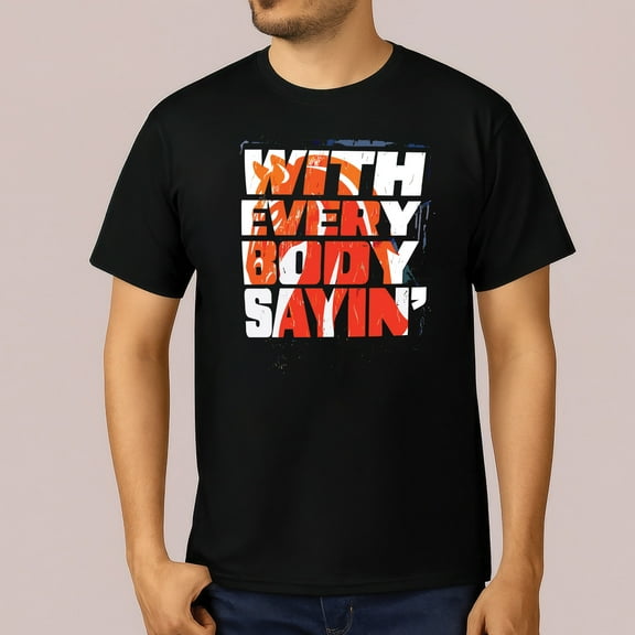 With Everybody Sayin’ LA Knight T-Shirt – Wrestling Fan Graphic Tee, Cotton, Unisex Fit