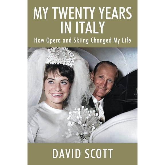 My Twenty Years in Italy: How Opera and Skiing Changed My Life, (Paperback)