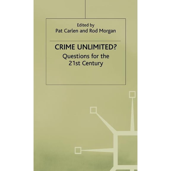 Crime Unlimited?: Questions for the Twenty-First Century, (Hardcover)