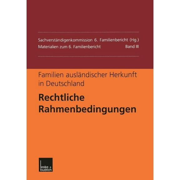 Materialien Zum 6. Familienbericht Familien Ausländischer Herkunft in Deutschland: Rechtliche Rahmenbedingungen, (Paperback)