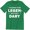 Green, variant on It's Going To Be Legend Wait for It Dary Party Drinking Going Out Funny T-Shirt