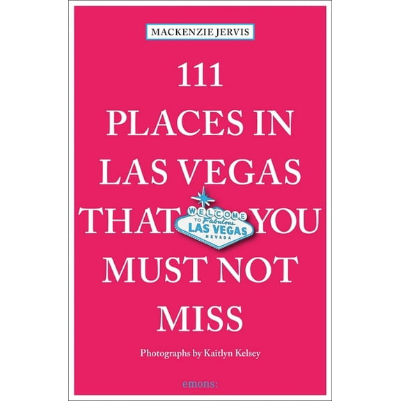 111 Places 111 Places in Las Vegas That You Must Not Miss, (Paperback)