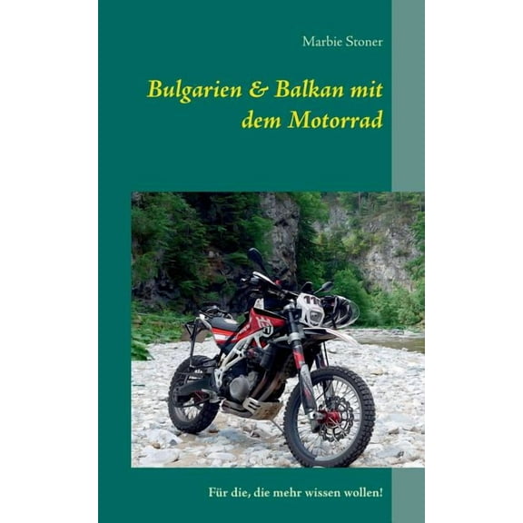 Bulgarien & Balkan mit dem Motorrad: Für die, die mehr wissen wollen!, (Paperback)