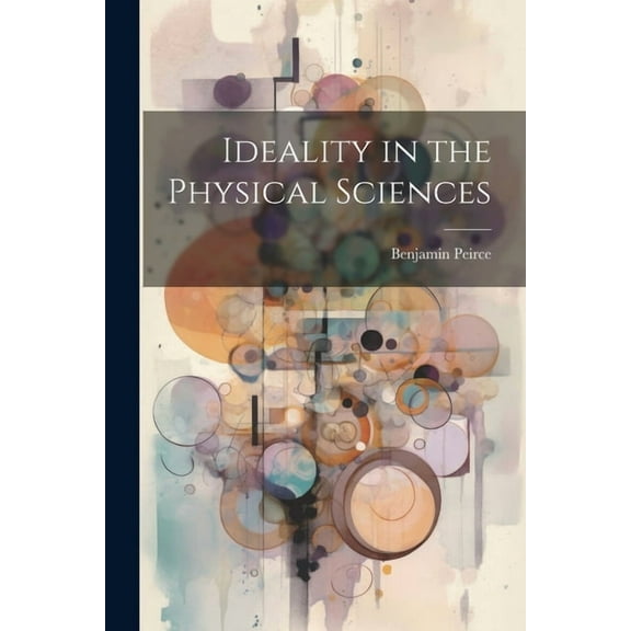 Ideality in the Physical Sciences (Paperback)
