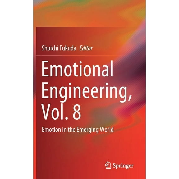 Emotional Engineering, Vol. 8: Emotion in the Emerging World, (Hardcover)