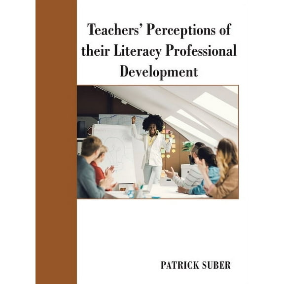Teachers' Perceptions of Their Literacy Professional Development (Paperback)