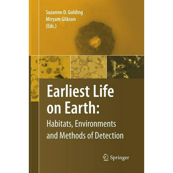 Earliest Life on Earth: Habitats, Environments and Methods of Detection, (Paperback)