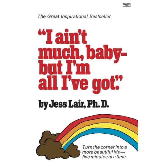 Pre-Owned I Ain't Much, Baby--But I'm All I've Got: Turn the Corner Into a More Beautiful Life-Five Minutes at a Time (Paperback) 034546821X 9780345468215