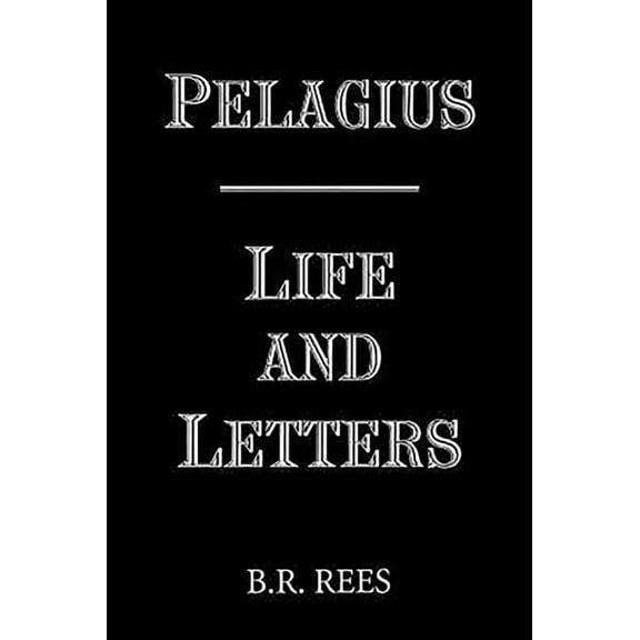 Pelagius: Life and Letters, (Paperback)