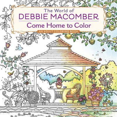 The World of Debbie Macomber: Come Home to Color: An Adult Coloring
