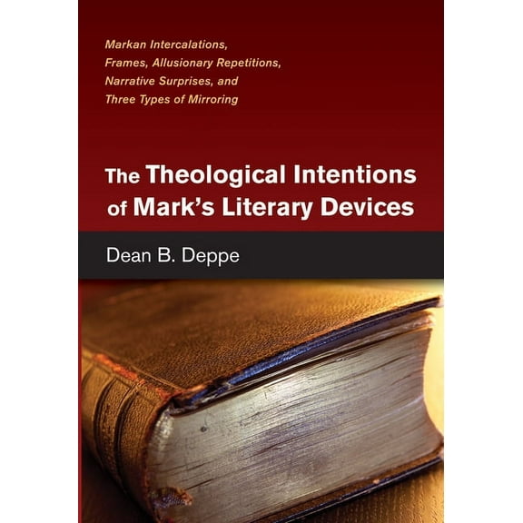 The Theological Intentions of Mark's Literary Devices (Hardcover)