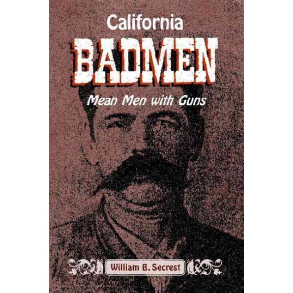 California Bad Men : Mean Men With Guns