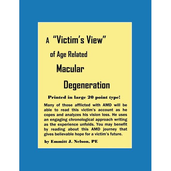 A Victim's View of Age Related Macular Degeneration, (Paperback)