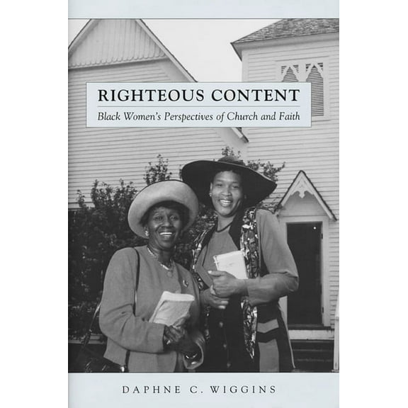 Religion, Race, and Ethnicity Righteous Content: Black Women's Perspectives of Church and Faith, Book 23, (Hardcover)