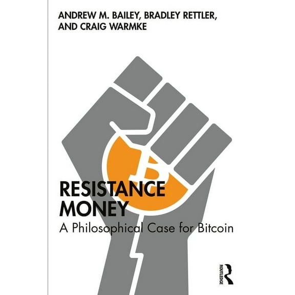 Resistance Money: A Philosophical Case for Bitcoin, (Paperback)