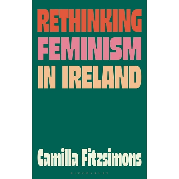 Rethinking Feminism in Ireland, (Hardcover)