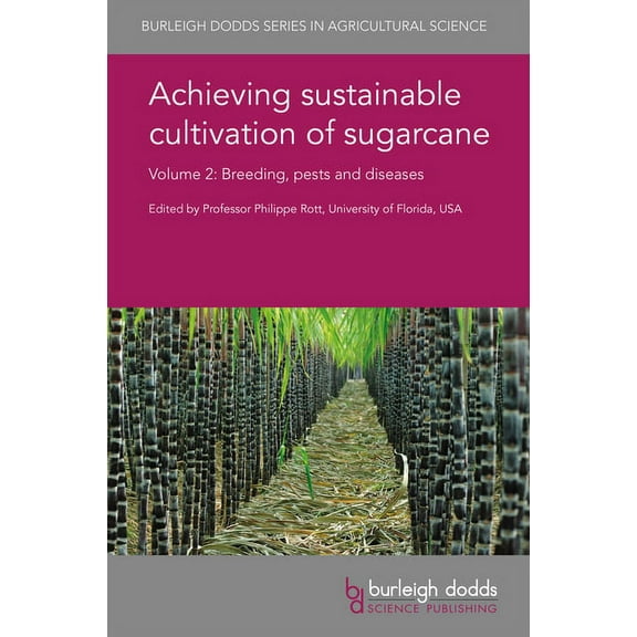 Burleigh Dodds Agricultural Science Achieving Sustainable Cultivation of Sugarcane Volume 2: Breeding, Pests and Diseases, Book 38, (Hardcover)