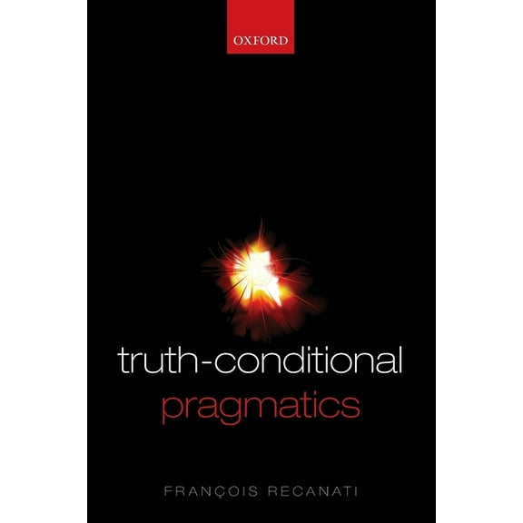 Truth-Conditional Pragmatics, (Paperback)