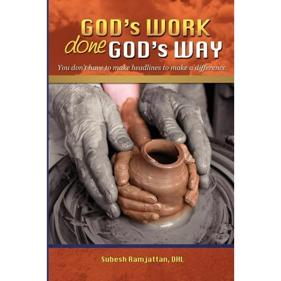 God's Work Done God's Way: You Don't Have to Make Headlines to Make a Difference, (Paperback)