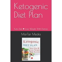 Ketogenic Diet Plan: Keto Diet Lose Weight with Ketosis (Paperback)