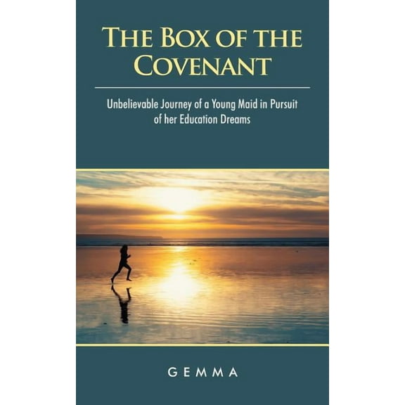 Box of the Covenant : Unbelievable Journey of a Young Maid in Pursuit of Her Education Dreams