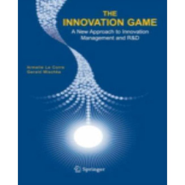 The Innovation Game: A New Approach to Innovation Management and R&D