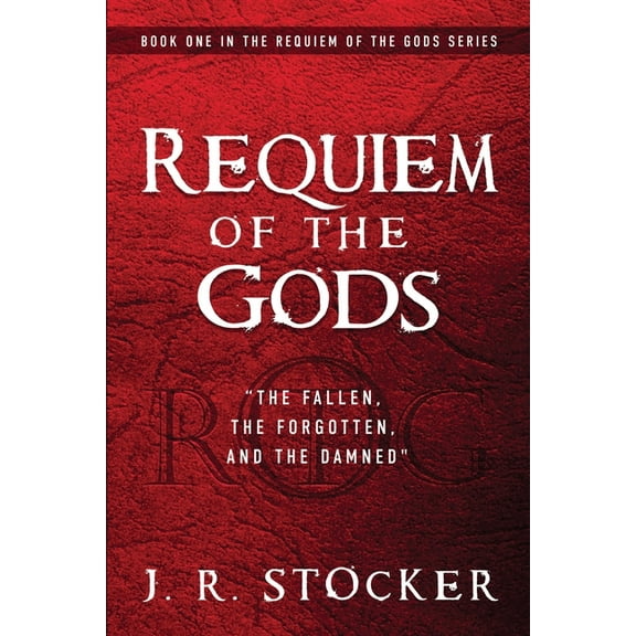 Requiem of the Gods: The fallen, the forgotten, and the damned (Paperback)